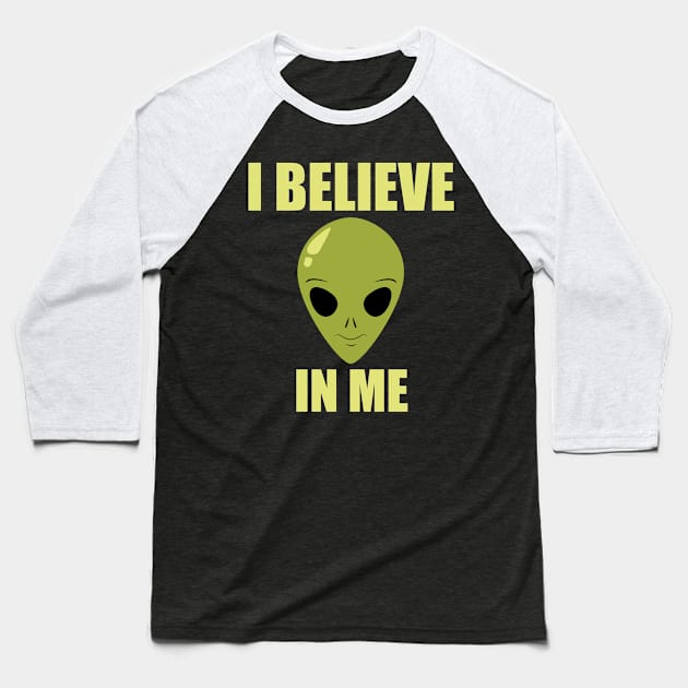 Alien I Believe In Me Baseball T-Shirt by Liberty Art